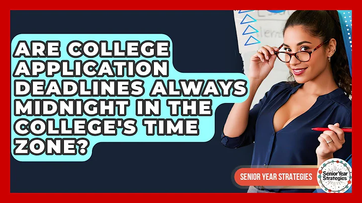 Are College Application Deadlines Always Midnight In The College's Time Zone?