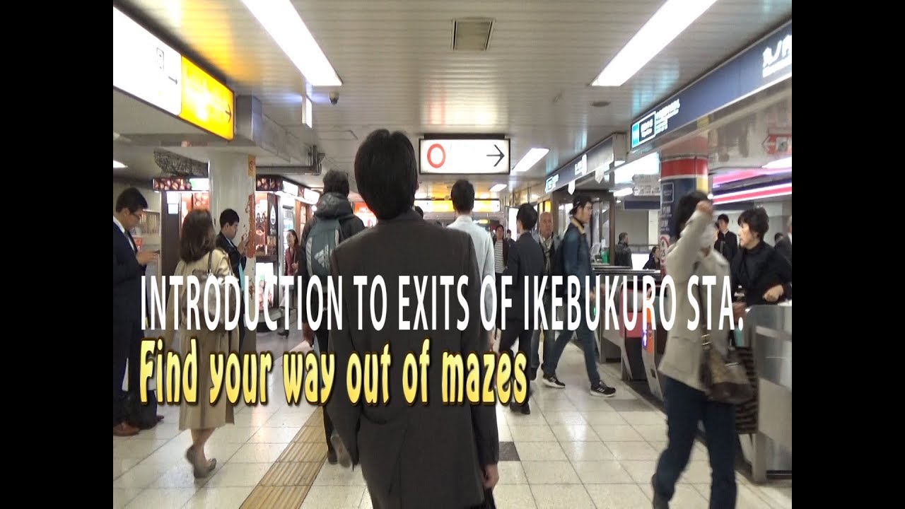 TOKYO.| 池袋駅.|  Introduction to Exits of Ikebukuro Station. Find your way out of mazes.