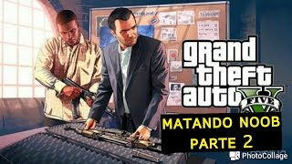 Treta na sessão: matando noob parte 2