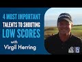 4 most important talents to competing and shooting low scores with virgil herring