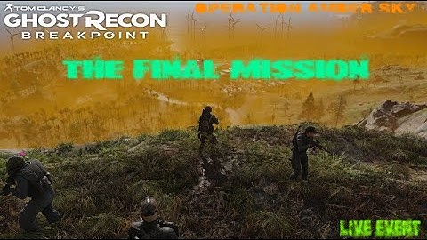 Ghost Recon Breakpoint: Operation Amber Sky|Live Event Walkthrough, The final Mission[No Commentary]