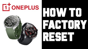 OnePlus Watch How To Factory Reset - How To Reset One Plus Watch 3 Smartwatch