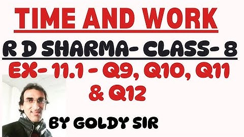 TIME AND WORK- R D SHARMA -CLASS-8- Ex- 11.1- Q9, Q10, Q11 and Q12