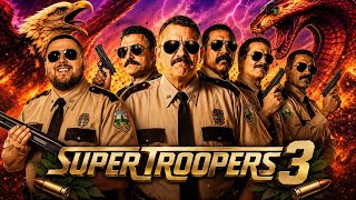 Super Troopers 3 Breakdown