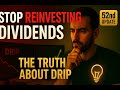 Why You Should Stop Reinvesting Your Dividends (The Truth About DRIP)