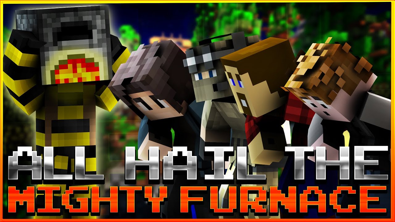 ALL HAIL THE MIGHTY FURNACE