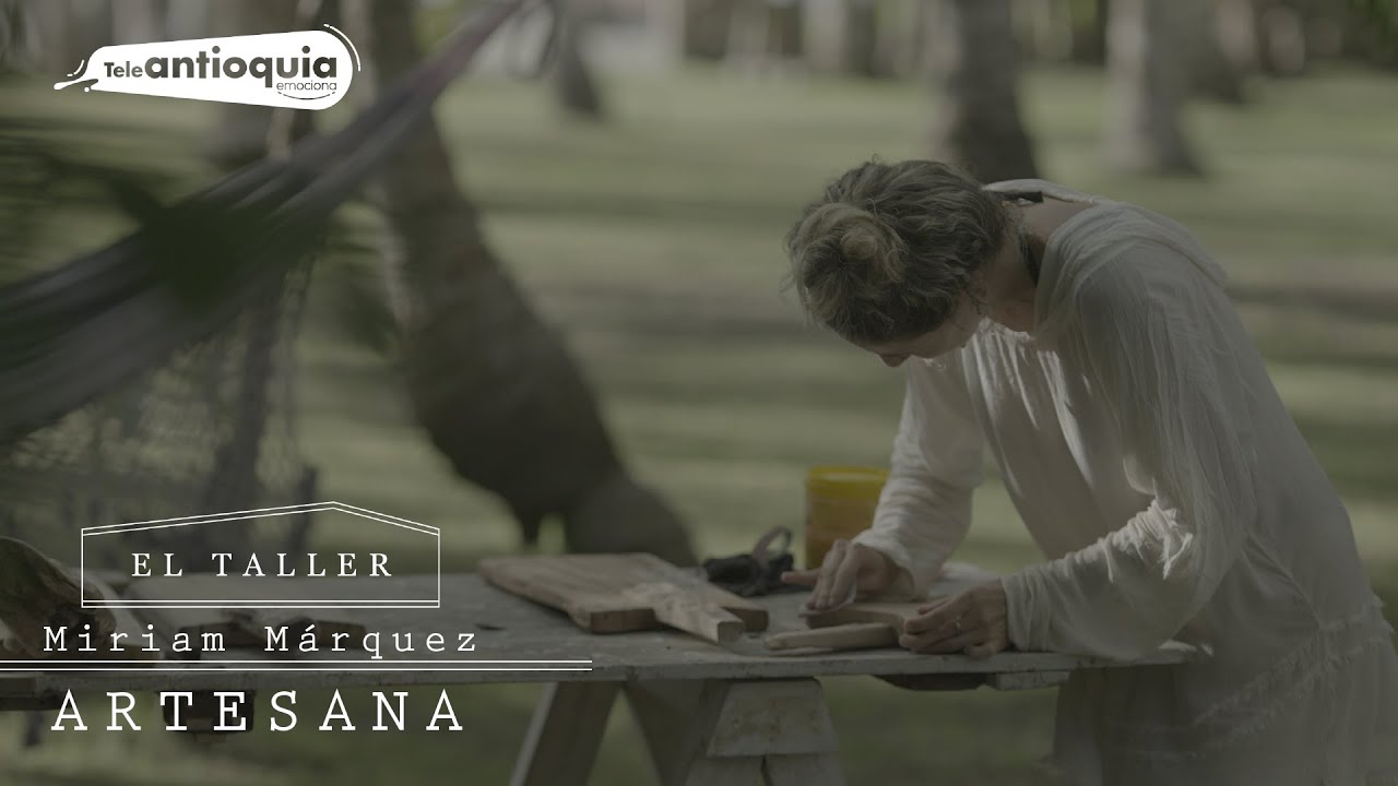 El Taller | Miriam Márquez: Artesana con madera salada | Teleantioquia