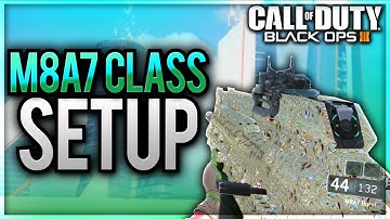 BEST class setup "M8A7" (Bo3 BEST CLASS SETUP)  Black Ops 3