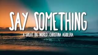 Say Something - A great big world, Christina Aguilera ( Lyrics )