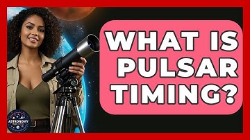 What Is Pulsar Timing? - Astronomy Made Simple