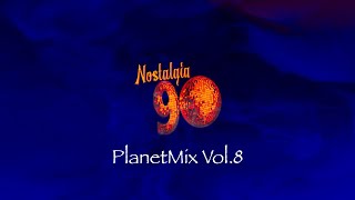 Nostalgia 90 - PlanetMix Vol.8 ( Dance anni 90 ) The Best of 90s  2000 Mixed Compilation