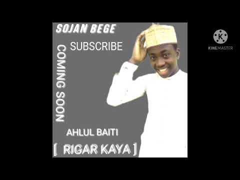SABUWAR QASIDAR SOJAN BEGE AHLUL BAITI RIGAR KAYA Please Subscribe