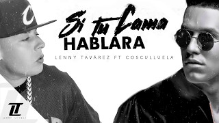 Si Tu Cama Hablara Lenny Tavárez Ft Cosculluela Lyric Video