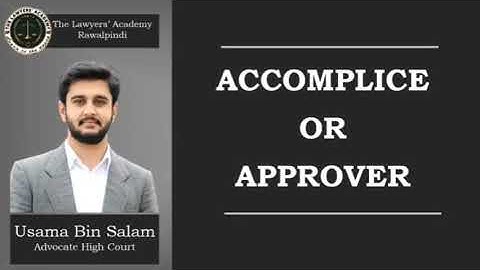 Accomplice or Approver