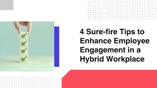4 Sure-Fire Tips o Boost Employee Engagement in a Hybrid Workplace?