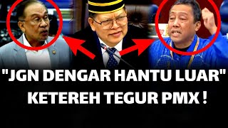 'JANGAN DENGAR HANTU-HANTU KAT LUAR' ! YB KETEREH TEGUR PMX !