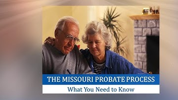 The Missouri Probate Process: What You Need to Know