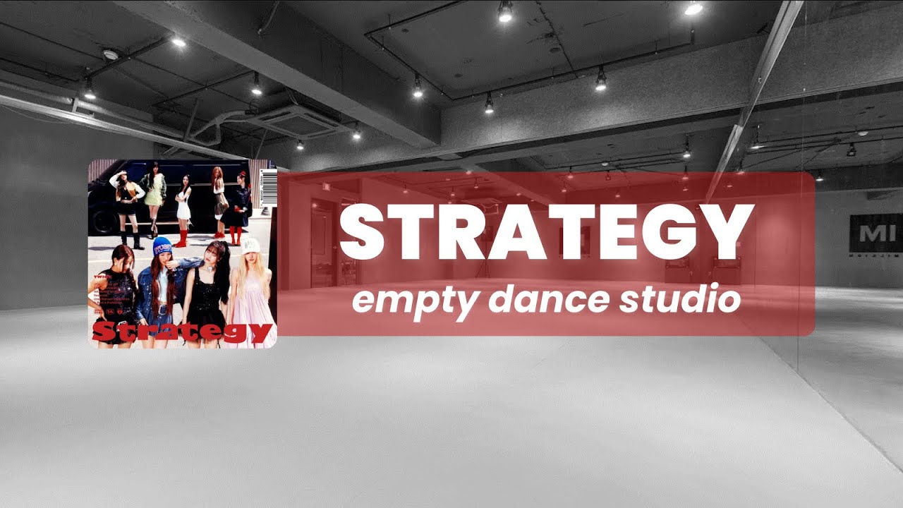 twice - strategy but you are in an empty dance studio ✦