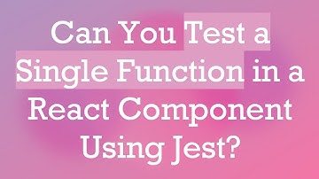 Can You Test a Single Function in a React Component Using Jest?