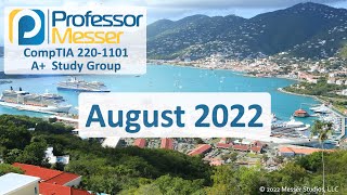 Professor Messer's 2201101 A+ Study Group  August 2022