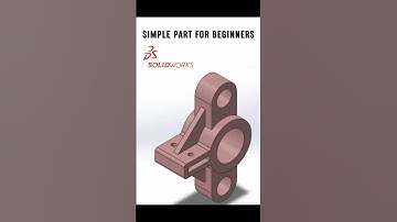 3D Modeling Made Easy: SolidWorks Part Design for Beginners