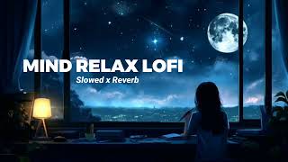 Mind Fresh Mashup 🪷 Love Mashup Songs ❤️ Slowed & Reverb 😍 Heart Touching #lofimusic #lovesongs