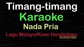 TIMANG-TIMANG-Lagu Melayu/Nostalgia/Koes Hendratmo|KARAOKE NADA PRIA ​⁠ -Male-Cowok-Laki-laki@ucokku