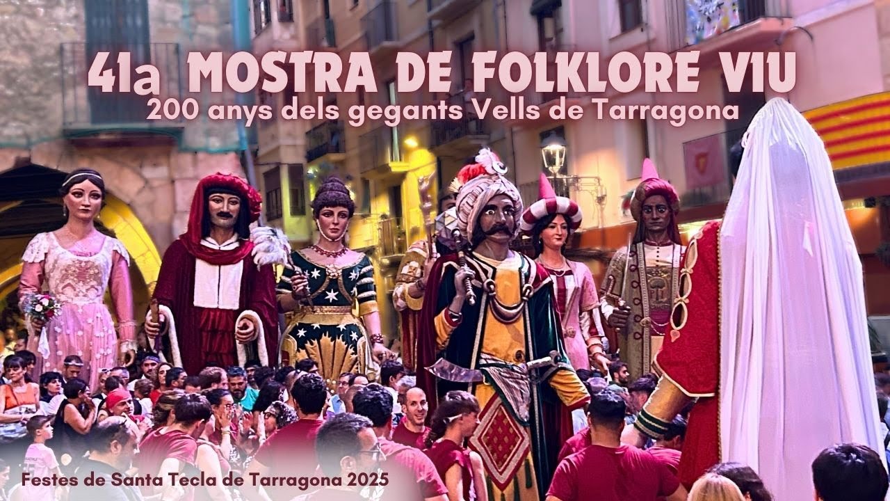 41a Mostra de Folklore Viu a Tarragona 2025 - Trobada de Gegants centenaris i representatius