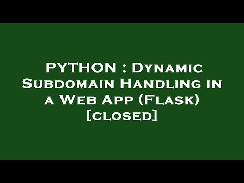 PYTHON : Dynamic Subdomain Handling in a Web App (Flask)