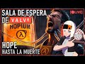 [🔴] SALA DE ESPERA DE VALVE 11/12 | HOPE HASTA LA MUERTE