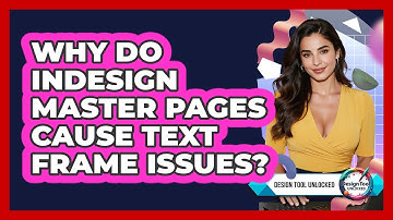 Why Do InDesign Master Pages Cause Text Frame Issues? - Design Tool Unlocked