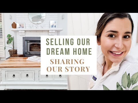 Why We Are Selling Our Dream Home - How it’s Really Been