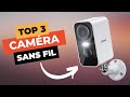 Top 3  meilleure camra de surveillance sans fil 2024 