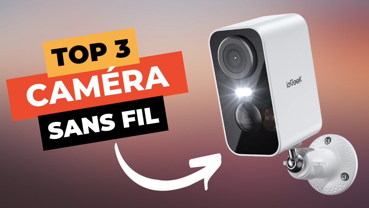 TOP 3 : Meilleure Caméra de Surveillance Sans Fil 2024 🔥 