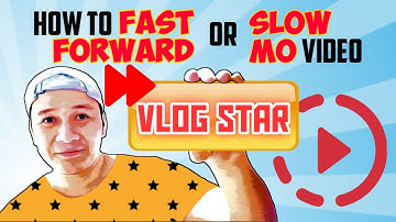 VLOG STAR: How to Fast Forward or Slow Mo a Video
