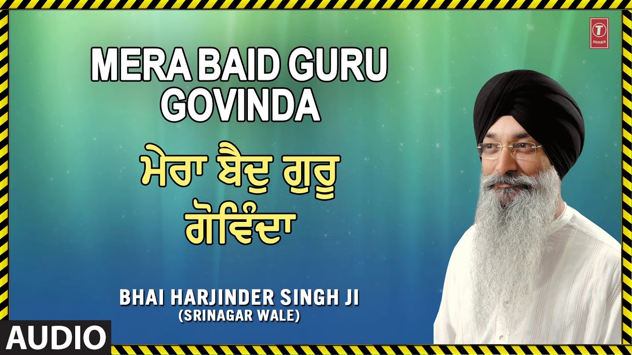 Mera Baid Guru Govinda  Man Tu Mat Maan Kare  Bhai Harjinder Singh Srinagar Wale