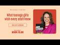 What teenage girls wish every adult knew with Chelsey Goodan