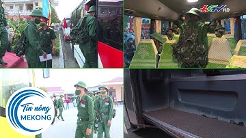 Hậu Giang hoàn thành công tác giao nhận quân năm 2022 | TIN NÓNG MEKONG