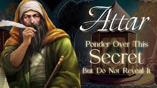 Attar Quotes: Ponder Over The Secret But Don’t Reveal It | Sufi Quotes from Conference of the Birds