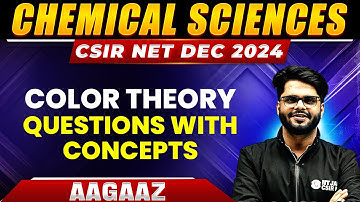 Color Theory - Questions with Concepts | Coordination Chemistry | CSIR NET Chemical Sciences | PW