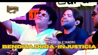 BENDITA DUDA - INJUSTICIA - @sammymusica5008  - @ivanalejandromusica en @AlmaParrandera .