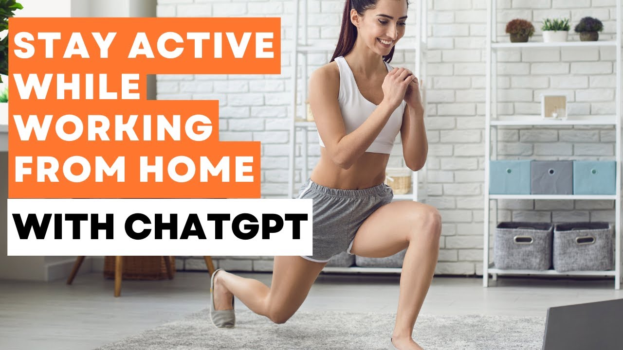 Stay Active While Working from Home with ChatGPT - YouTube