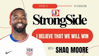 StrongSide 32: I Believe That We Will Win with Shaq Moore #worldcup