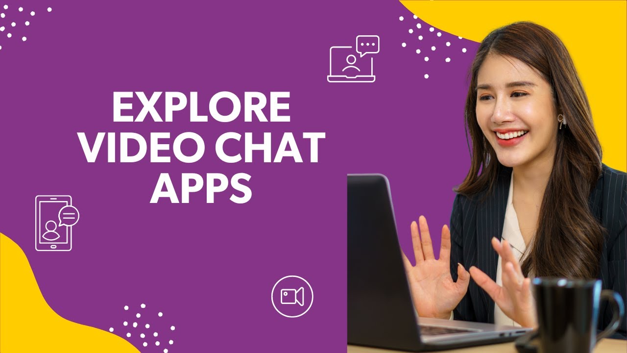 Explore Video Chat Apps