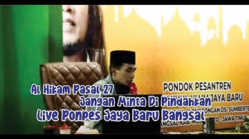 Live Ponpes Jaya Baru Bangsal ( Al Hikam Pasal 27 Jangan Minta Di Pindahkan )