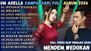 OM ADELLA FULL ALBUM CAMPURSARI || MENDEM WEDOKAN - MBLEBES - ANGGE ANGGE ORONG ORONG