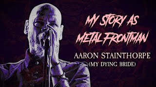 My Story As Metal Frontman #81: Aaron Stainthorpe (My Dying Bride)