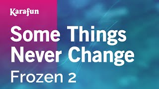 Some Things Never Change - Frozen 2 Karaoke Version Karafun