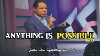 ANYTHING IS POSSIBLE part 2 - PASTOR CHRIS OYAKHILOME