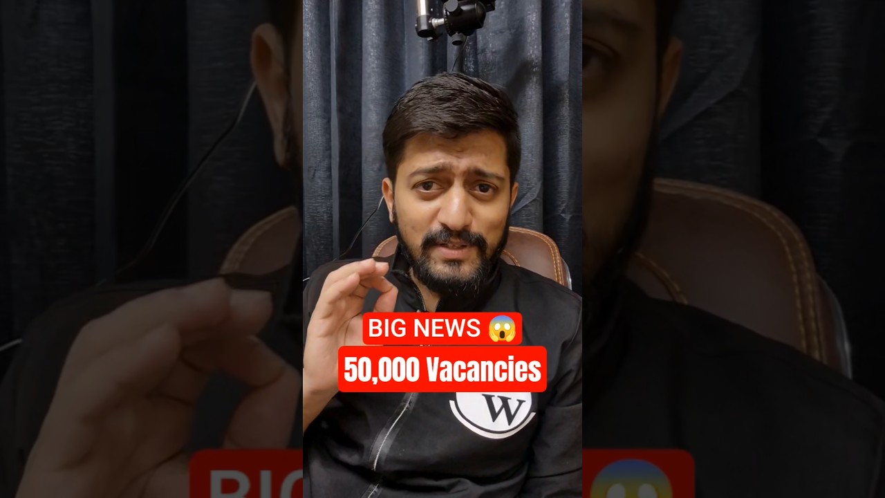 BIG News 😱 50,000 Vacancies 🔥🔥 